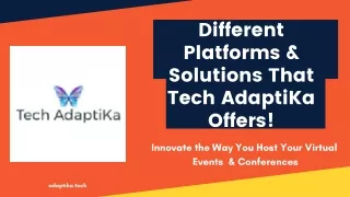 Different Platforms & Solutions That Tech AdaptiKa Offers!