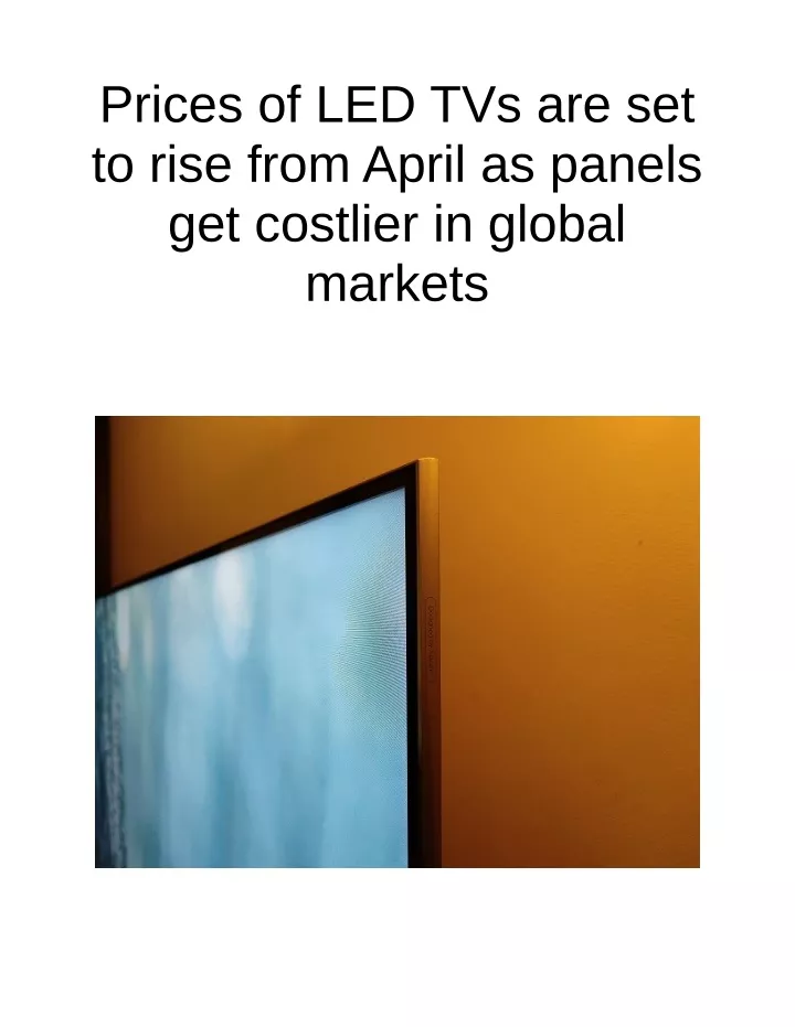 prices of led tvs are set to rise from april