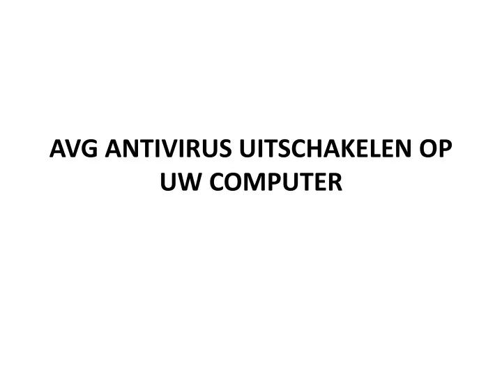 avg antivirus uitschakelen op uw computer