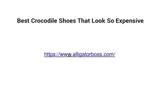 best crocodile shoes that look so expensive