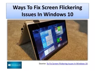 Ways To Fix Screen Flickering Issues In Windows 10