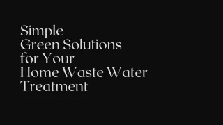 Simple Green Solutions for Your Home Waste Water Treatment
