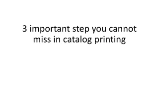 3 important step you cannot miss in catalog printing
