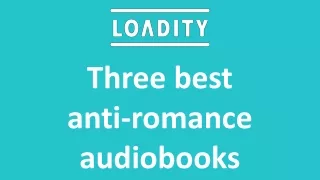 Three best anti-romance audiobooks