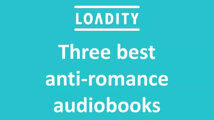 three best anti romance audiobooks