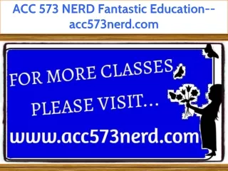 ACC 573 NERD Fantastic Education--acc573nerd.com