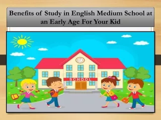 Benefits of  Study in English Medium School at an Early Age For Your Kid