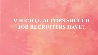 WHAT ARE THE QUALITIES OF A GOOD RECRUITER?