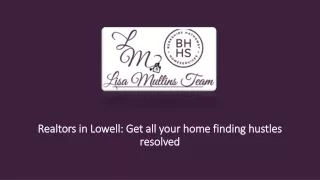 Realtors in Lowell: Get all your home finding hustles resolved