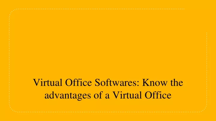 virtual office softwares know the advantages of a virtual office