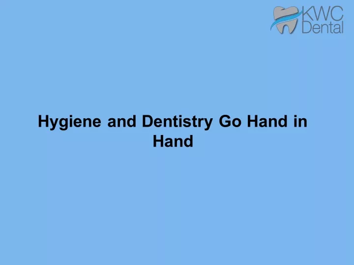hygiene and dentistry go hand in hand