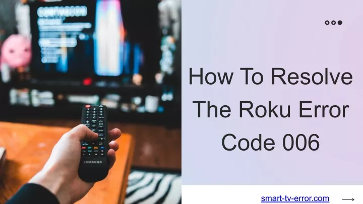 how to resolve the roku error code 006