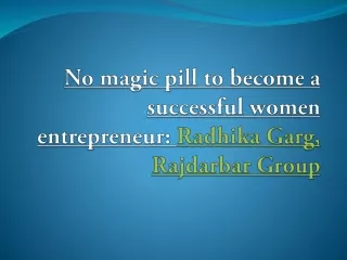 No magic pill to become a successful women entrepreneur: Radhika Garg, Rajdarbar Group