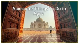 9 Awesome Things To Do in Agra Apart From Visiting Taj Mahal  _ PPT _ PDF