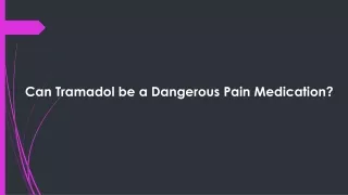 Can Tramadol be a Dangerous Pain Medication?
