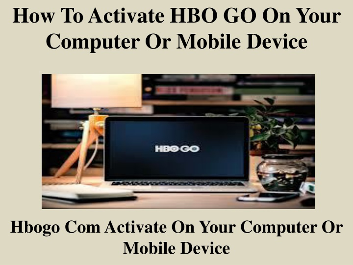 how to activate hbo go on your computer or mobile