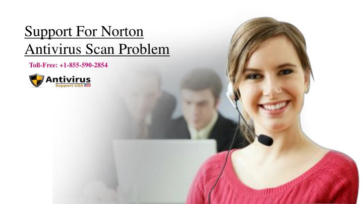 support for norton antivirus scan problem