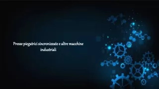 Presse piegatrici sincronizzate e altre macchine industriali