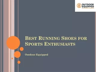 Outdoor Equipped- Best Running Shoes For Sports Enthusiasts.