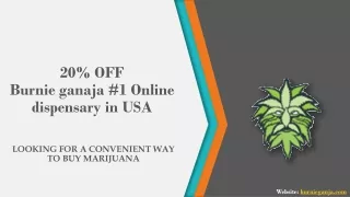 20% OFFBurnie ganaja #1 Online dispensary in USA