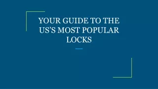 your guide to the us s most popular locks