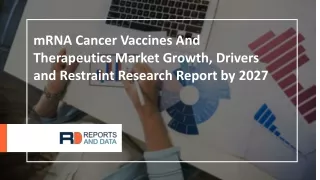 mRNA Cancer Vaccines And Therapeutics Market Trend, Business Opportunities, Challenges, Drivers