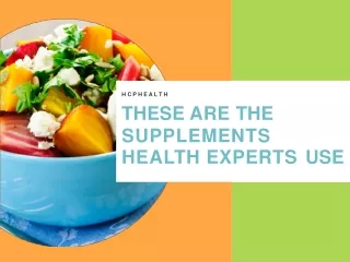 THESE ARE THE  SUPPLEMENTS HEALTH EXPERTS USE