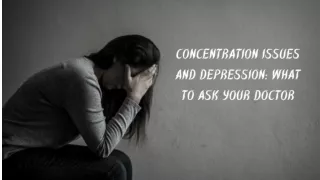Concentration Issues and Depression: What to Ask Your Doctor