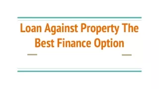 loan against property the best finance option