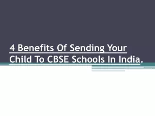 4 Benefits Of Sending Your Child To CBSE Schools In India.