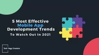 5 Most Effective Mobile App Development Trends To Watch Out In 2021