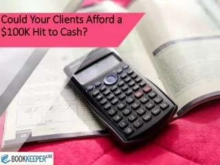 Could Your Clients Afford a $100K Hit to Cash? - BookkeeperLive