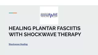 HEALING PLANTAR FASCIITIS WITH SHOCKWAVE THERAPY