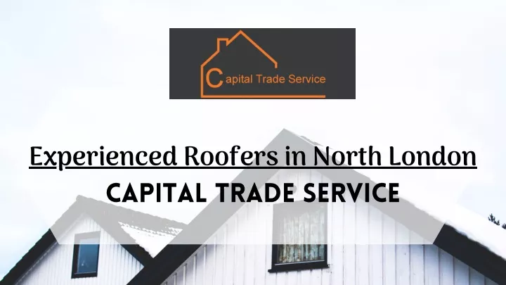 experienced roofers in north london capital trade