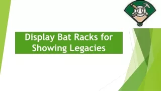 display bat racks for showing legacies