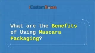 what are the benefits of using mascara packaging