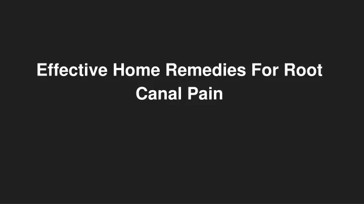 effective home remedies for root canal pain