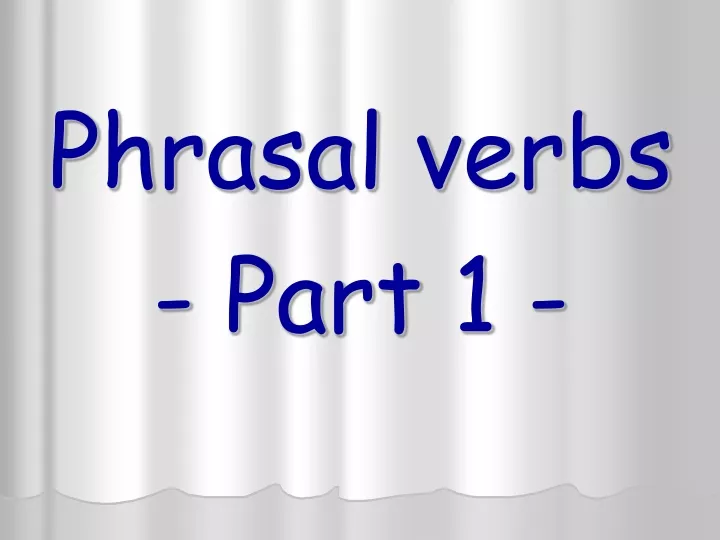 phrasal verbs part 1