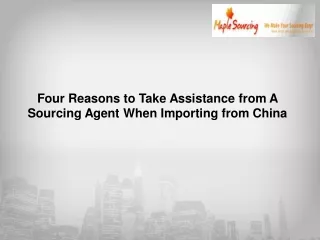 Four Reasons to Take Assistance from A Sourcing Agent When Importing from China