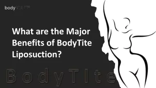 What are the Major Benefits of BodyTite Liposuction?