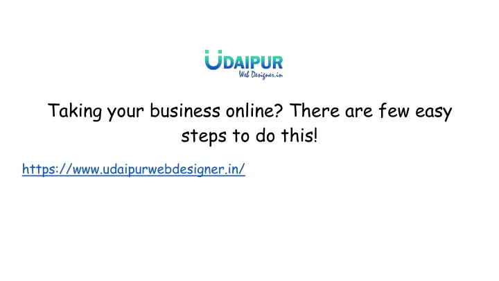 taking your business online there are few easy steps to do this