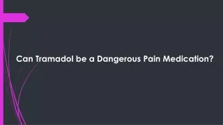 Can Tramadol be a Dangerous Pain Medication?