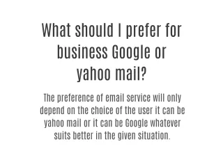 What should I prefer for business Google or yahoo mail?