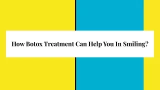 How Botox Treatment Can Help You In Smiling?