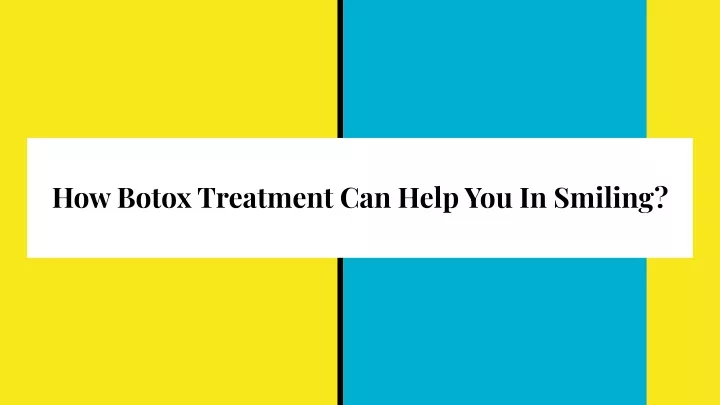 how botox treatment can help you in smiling