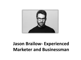 Jason Brailow- Experienced Marketer and Businessman