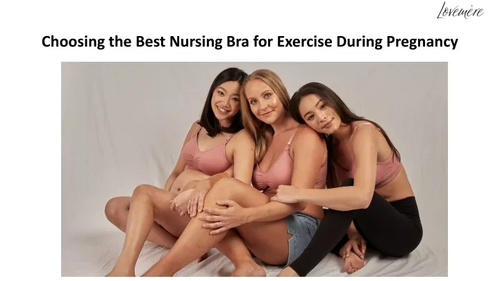 choosing the best nursing bra for exercise during pregnancy