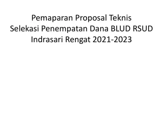 pemaparan proposal teknis selekasi penempatan dana blud rsud indrasari rengat 2021 2023