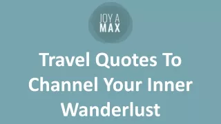 Travel Quotes To Channel Your Inner Wanderlust
