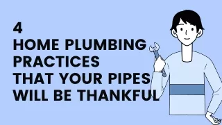 4 home plumbing practices that your pipes will